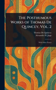 Title: The Posthumous Works of Thomas De Quincey, Vol. 2, Author: Thomas De Quincey