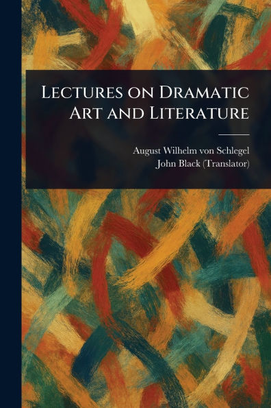 Lectures on Dramatic Art and Literature