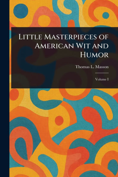 Little Masterpieces of American Wit and Humor