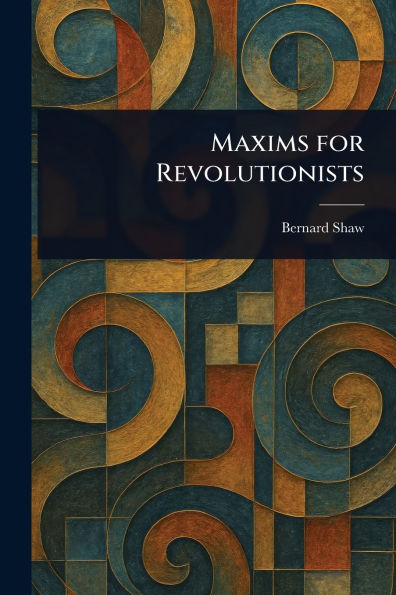 Maxims for Revolutionists