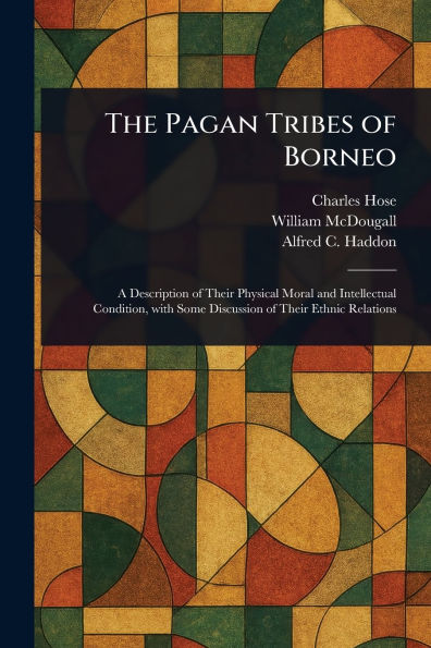 The Pagan Tribes of Borneo
