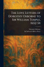 The Love Letters of Dorothy Osborne to Sir William Temple, 1652-54
