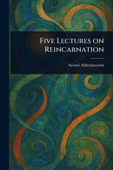 Five Lectures on Reincarnation