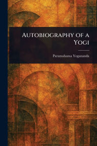 Title: Autobiography of a Yogi, Author: Paramahansa Yogananda