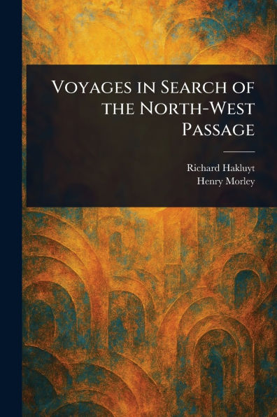 Voyages Search of the North-West Passage