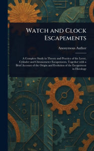 Title: Watch and Clock Escapements, Author: Anonymous