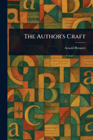 Title: The Author's Craft, Author: Arnold Bennett