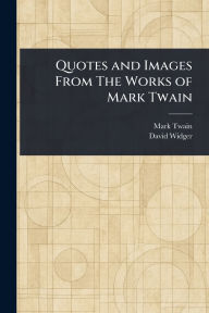 Quotes and Images From The Works of Mark Twain