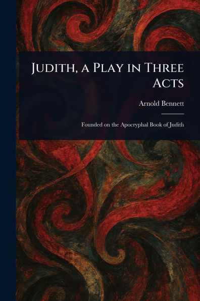 Judith, a Play in Three Acts