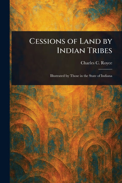 Cessions of Land by Indian Tribes