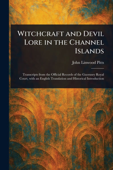 Witchcraft and Devil Lore in the Channel Islands
