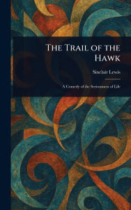 Title: The Trail of the Hawk, Author: Sinclair Lewis