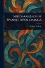 Miss Sarah Jack of Spanish Town, Jamaica