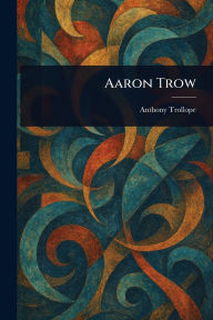 Title: Aaron Trow, Author: Anthony Trollope