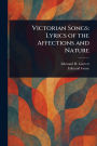 Victorian Songs: Lyrics of the Affections and Nature