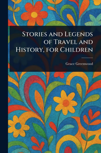 Stories and Legends of Travel History, for Children
