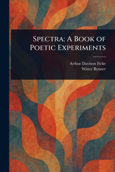 Spectra: A Book of Poetic Experiments