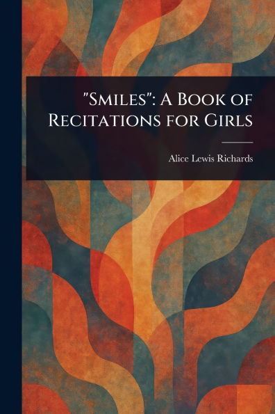 "Smiles": A Book of Recitations for Girls