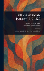 Title: Early American Poetry 1610-1820, Author: John Christian Frank