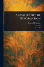 A History of the Reformation