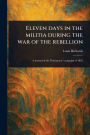 Eleven Days in the Militia During the War of the Rebellion