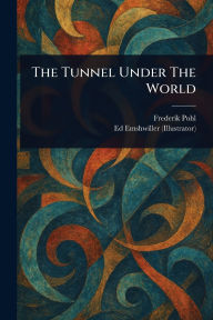 Title: The Tunnel Under The World, Author: Frederik Pohl