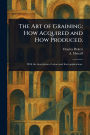 The Art of Graining: How Acquired and How Produced.
