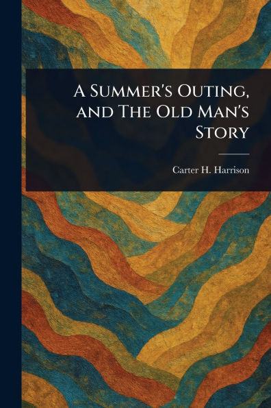 A Summer's Outing, and The Old Man's Story