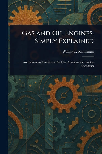 Gas and Oil Engines, Simply Explained
