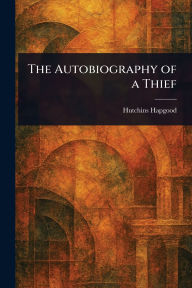 Title: The Autobiography of a Thief, Author: Hutchins Hapgood