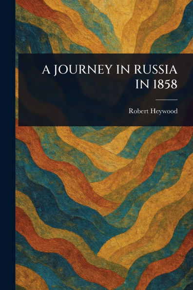 A Journey in Russia in 1858