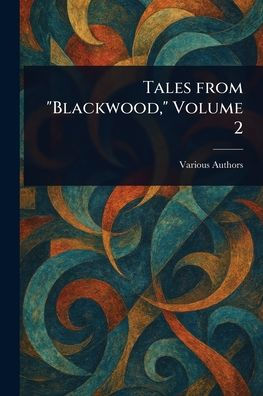 Tales From "Blackwood," Volume 2