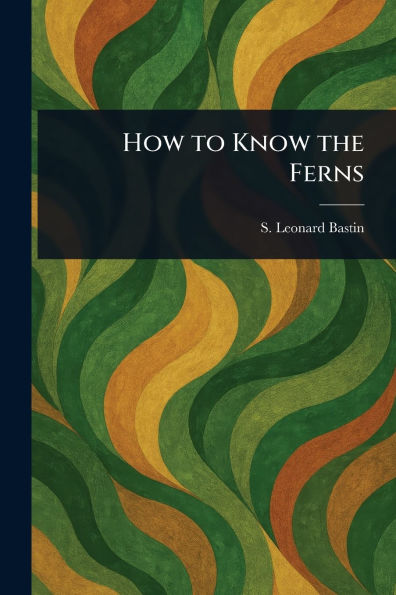 How to Know the Ferns