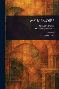Title: My Memoirs, Author: Alexandre Dumas