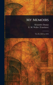 Title: My Memoirs, Author: Alexandre Dumas