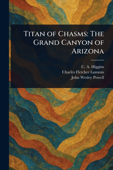 Titan of Chasms: The Grand Canyon of Arizona