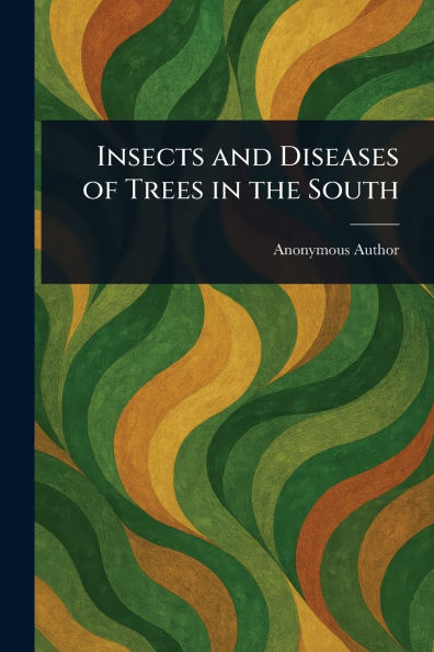 Insects and Diseases of Trees the South