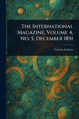 The International Magazine, Volume 4, No. 5, December 1851