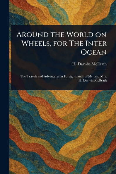 Around The World on Wheels, for Inter Ocean
