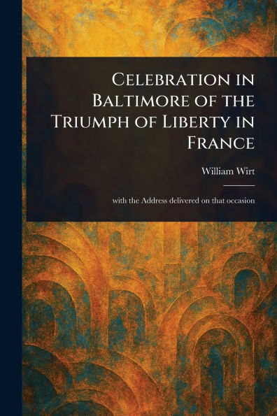 Celebration in Baltimore of the Triumph of Liberty in France