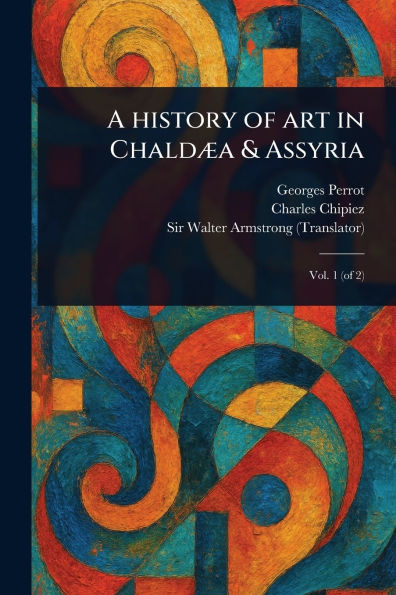 A History of Art Chald�a & Assyria