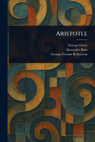 Title: Aristotle, Author: George Grote