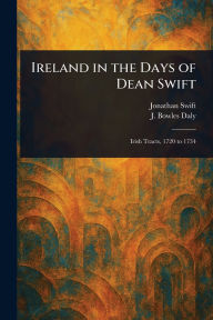 Title: Ireland in the Days of Dean Swift, Author: Jonathan Swift