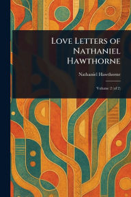 Love Letters of Nathaniel Hawthorne
