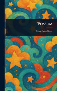 Title: 'Possum, Author: Mary Grant Bruce
