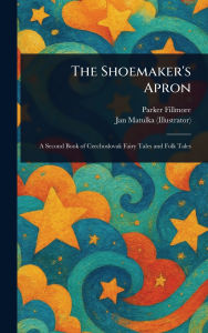 Title: The Shoemaker's Apron, Author: Parker Fillmore