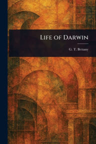 Title: Life of Darwin, Author: G T (George Thomas) Bettany