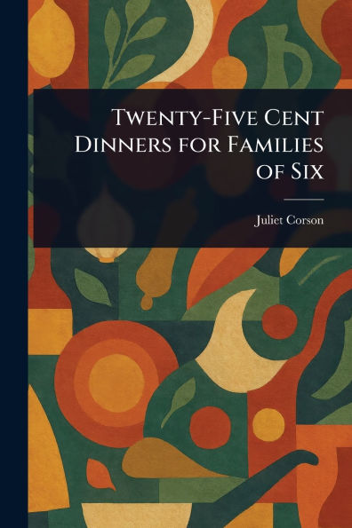Twenty-Five Cent Dinners for Families of Six