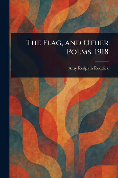 The Flag, and Other Poems, 1918