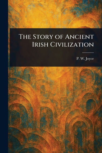 The Story of Ancient Irish Civilization